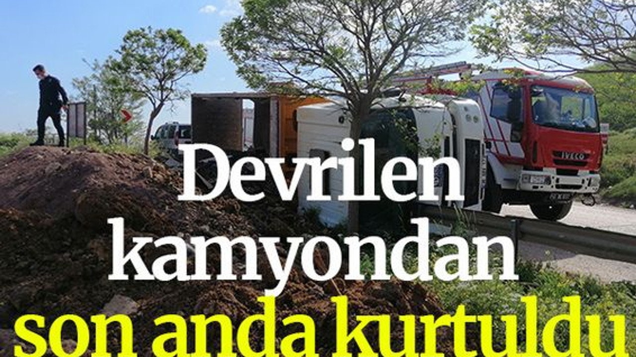 Devrilen kamyondan son anda kurtuldu